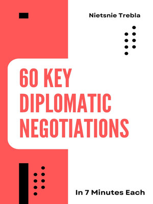 cover image of 60 Key Diplomatic Negotiations in 7 Minutes Each